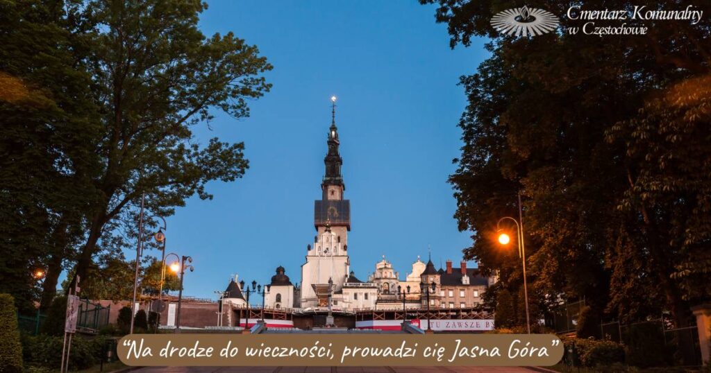 Na drodze do wieczności, prowadzi cię Jasna Góra - Cmentarz Komunalny w Częstochowie
